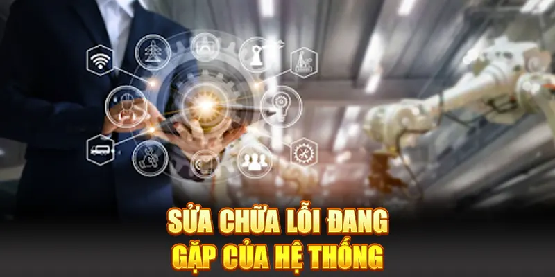 Sửa chữa lỗi đang gặp của hệ thống