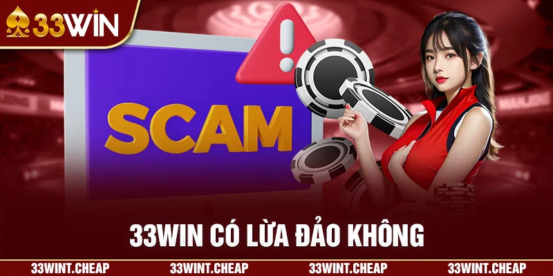33win có lừa đảo không