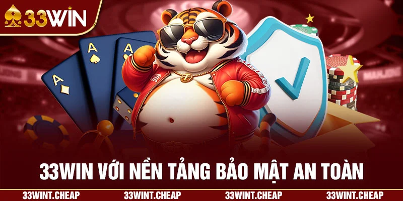 33win với nền tảng bảo mật an toàn