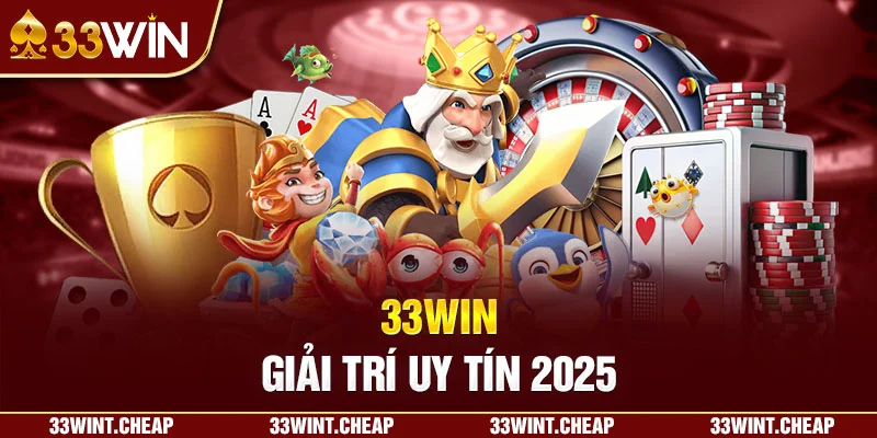 33win - Giải trí uy tín 2025