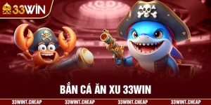 bắn cá ăn xu 33win