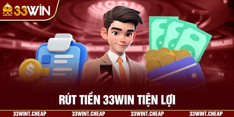 Rút tiền 33win tiện lợi
